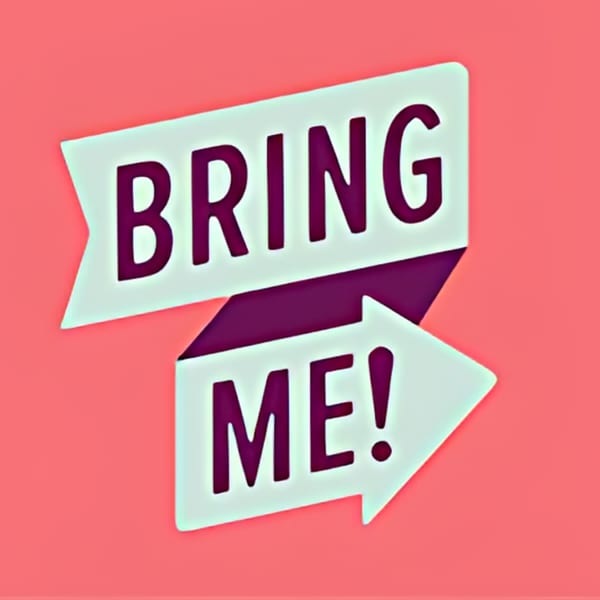 A pink background with two white speech bubbles, one saying "BRING" and the other "ME!"
